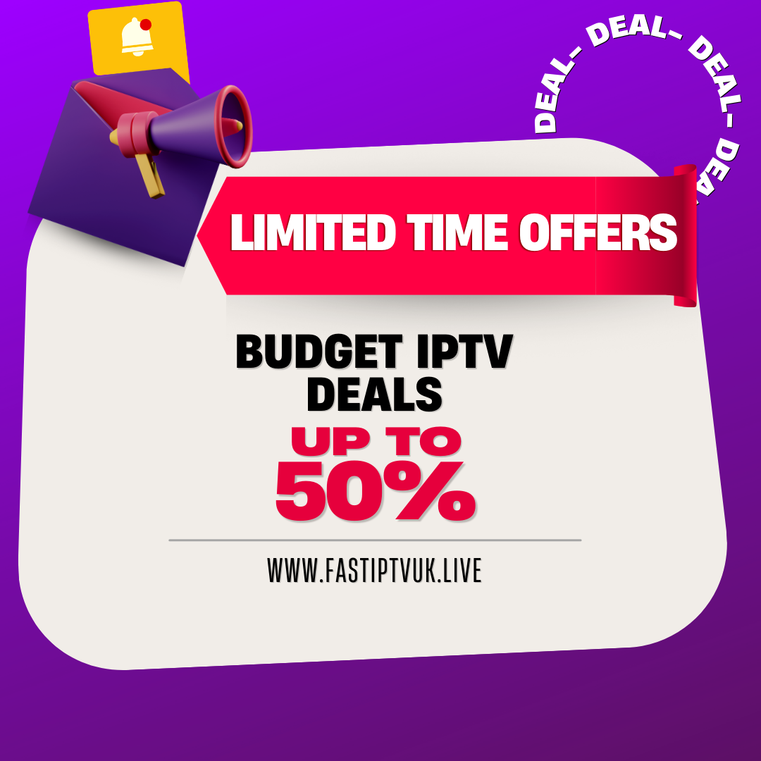Budget IPTV Deals by Fast IPTV UK